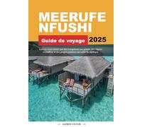 GUIDE DE VOYAGE MEERUFENFUSHI 2025: Laissez-vous tenter par des bungalows sur pilotis, des lagons cristallins et des plages sereines sur cette île idyllique