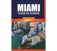 Guide de voyage Miami 2026: Votre manuel ultime pour explorer la culture côtière de la Floride, les quartiers historiques, les plages, la cuisine ... et les expériences d'excursion d'une journée