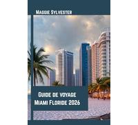 Guide de voyage Miami Floride 2026: Astuces essentielles, plages, activités familiales, secrets locaux et itinéraires pratiques pour un séjour agréable