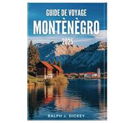 GUIDE DE VOYAGE MONTÉNÉGRO 2025: Votre chemin ultime pour découvrir le joyau caché de la nature