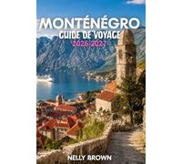 Guide de Voyage Monténégro 2026-2027: 15 conseils pratiques pour planifier votre voyage et explorer le Monténégro en toute confiance (Carte incluse)