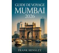 Guide de Voyage Mumbai 2026: Votre manuel complet de l'initié sur la culture, la cuisine, les festivals et les trésors de la ville indienne