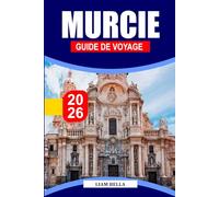 GUIDE DE VOYAGE MURCIE 2026: Explorez la beauté baroque de Murcie, ses marchés animés et sa chaleur méditerranéenne