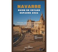 Guide de voyage Navarre Espagne 2026: Trésors cachés, cuisine locale et expériences authentiques simplifiées