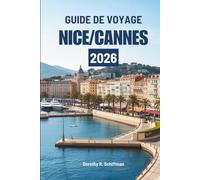 GUIDE DE VOYAGE NICE/CANNES 2026: Un doux voyage à travers la culture ensoleillée et la vie côtière en France
