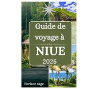 Guide de voyage Niue 2026: Explorez les sentiers de randonnée, les Parcours d'aventure, les expériences Culinaires et les meilleures activités de l'île Sauvage de Niue