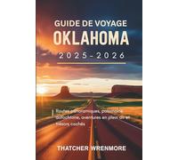 Guide de voyage Oklahoma 2025-2026: Routes panoramiques, patrimoine autochtone, aventures en plein air et trésors cachés