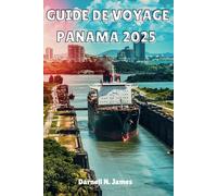 GUIDE DE VOYAGE PANAMA 2025: Explorez des paysages époustouflants, une culture riche et des expériences uniques
