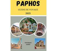 Guide de voyage Paphos 2025: Un voyage complet à travers les destinations enchanteresses de Paphos, des attractions incontournables, des paysages pittoresques, des conseils pratiques et des conseils d