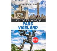 GUIDE DE VOYAGE PARC VIGELAND 2026: Votre guide de voyage complet pour Oslo 2026 : découvrez le parc Vigeland , la culture locale, les restaurants ... d'initiés pour une visite sans stress.