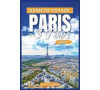 Guide de voyage Paris en 3 jours 2026: Un itinéraire astucieux avec des conseils pratiques, des expériences locales et une planification facile