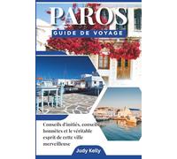 Guide de voyage Paros 2026: Conseils d’initiés, avis sincères et l’esprit authentique de cette ville merveilleuse