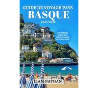 GUIDE DE VOYAGE PAYS BASQUE 2025/2026: Explorez Bilbao, Saint-Sébastien, Vitoria-Gasteiz Et Des Joyaux Cachés Pour La Culture, La Nature Et Les Délices Culinaires