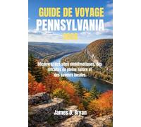 GUIDE DE VOYAGE PENNSYLVANIE 2026: Découvrez des sites emblématiques, des retraites en pleine nature et des saveurs locales.