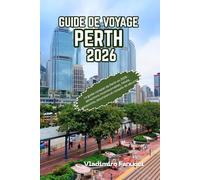 Guide de voyage Perth 2026: Le guide complet de Perth en 2026 : attractions incontournables, hôtels, restaurants, excursions et conseils de sécurité