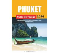 GUIDE DE VOYAGE PHUKET 2026: Plages, excursions d'île en île et lieux de vie nocturne dans le paradis tropical de la Thaïlande