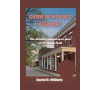 Guide de voyage Piémont: Vin, histoire, aventures en plein air et charme local