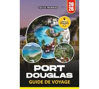 GUIDE DE VOYAGE PORT DOUGLAS 2026: Explorez les plages, les récifs coralliens, les forêts tropicales anciennes, la cuisine locale, les expériences de la faune et des itinéraires de voyage flexibles