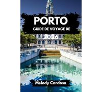 GUIDE DE VOYAGE PORTO 2026: Explorez le cœur du nord du Portugal avec des itinéraires, des attractions, de la nourriture, du vin, un budget, des informations familiales et locales.
