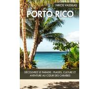 Guide de voyage Porto Rico 2025: Découvrez le paradis : plages, culture et aventure au cœur des Caraïbes