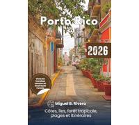 Guide de voyage Porto Rico 2026: Explorez les Caraïbes, les côtes, les îles, la forêt tropicale, les plages, la gastronomie, les randonnées, la vie ... et les itinéraires pour toutes vos aventures