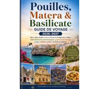 Guide de Voyage Pouilles, Matera & Basilicate 2026-2027: Bari, Alberobello, Lecce, Ostuni & Polignano a Mare avec itinéraires panoramiques, gastronomie locale, plages, trésors cachés