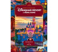 Guide de voyage pour Disneyland Resort à Hong Kong: Un manuel complet pour les amateurs et passionnés d'aventure avec des cartes, des photos et du contenu détaillé (itinéraires, conseils, etc.)