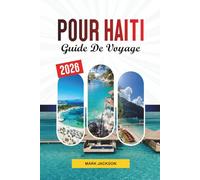 GUIDE DE VOYAGE POUR HAÏTI 2026: Découvrez des joyaux cachés, des monuments historiques, des conseils de voyage et des expériences de vacances inoubliables