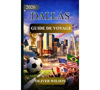 GUIDE DE VOYAGE POUR LA COUPE DU MONDE DE DALLAS 2026