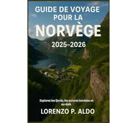 GUIDE DE VOYAGE POUR LA NORVÈGE 2025-2026: Explorez les fjords, les aurores boréales et au-delà