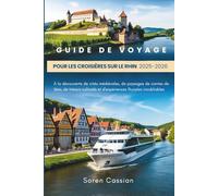 Guide de voyage pour les croisières sur le Rhin 2025-2026: À la découverte de cités médiévales, de paysages de contes de fées, de trésors culturels et d'expériences fluviales inoubliables