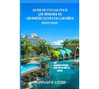 GUIDE DE VOYAGE POUR LES SENIORS EN CROISIÈRE DANS LES CARAÏBES 2025/2026: Aventures Inoubliables, Excursions À Terre Incroyables, Meilleurs Ports ... Pour Explorer Les Îles Et Les Villes