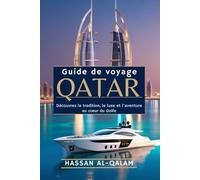 Guide de voyage Qatar 2025: Découvrez la tradition, le luxe et l'aventure au cœur du Golfe