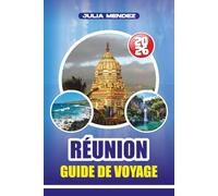 GUIDE DE VOYAGE RÉUNION 2026: Votre planificateur d'aventures ultime pour explorer volcans, cirques pittoresques, plages et culture créole sans stress
