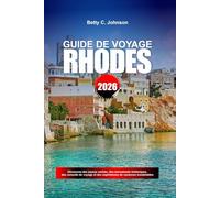 GUIDE DE VOYAGE RHODES 2026: Découvrez des joyaux cachés, des monuments historiques, des conseils de voyage et des expériences de vacances inoubliables