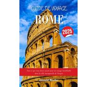 GUIDE DE VOYAGE ROME 2025: Tout ce que vous devez savoir pour un voyage inoubliable dans la ville intemporelle de Turquie