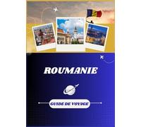 GUIDE DE VOYAGE ROUMANIE 2026