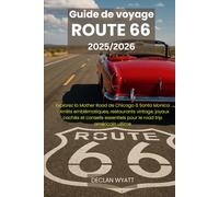 Guide de voyage ROUTE 66 2025/2026: Explorez la Mother Road de Chicago à Santa Monica - Arrêts emblématiques, restaurants vintage, joyaux cachés et ... essentiels pour le road trip américain ultime