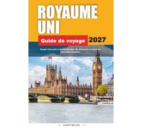 GUIDE DE VOYAGE ROYAUME-UNI 2027: Voyagez mieux avec des conseils clairs, des découvertes locales et une planification simple
