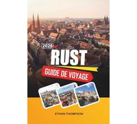 GUIDE DE VOYAGE RUST 2026: Sensations fortes à Europa-Park, rues de village de contes de fées, évasions de la Forêt-Noire, attractions familiales et charme bade