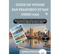 GUIDE DE VOYAGE SAN FRANCISCO ET SAN DIEGO 2026: Explorez les sites emblématiques, les plages, les quartiers historiques, les routes panoramiques, la ... les cartes détaillées des villes côtières...