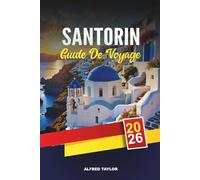 GUIDE DE VOYAGE SANTORIN 2026: Découvrez Santorin : vue sur la caldeira, dégustations de vins et Akrotiri antique