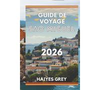 GUIDE DE VOYAGE SÃO MIGUEL 2026: « Cratères luxuriants, sources chaudes et cœur vert des Açores »