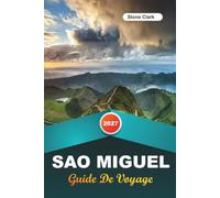 GUIDE DE VOYAGE SAO MIGUEL 2027: Conseils d'initiés, perles cachées et aventures inoubliables
