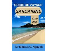 GUIDE DE VOYAGE SARDAIGNE 2025-2026: Traditions, saveurs et héritage intemporel au cœur de la Méditerranée