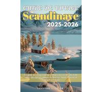 Guide de voyage scandinave 2025-2026: Un guide de voyage tout en couleur à travers les plus belles villes, paysages et cultures de Norvège, Suède, Danemark, Finlande et Islande