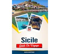 GUIDE DE VOYAGE SICILE 2026: Découvrez des joyaux cachés, des monuments historiques, des conseils de voyage et des vacances inoubliables
