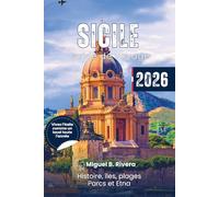 Guide de voyage Sicile 2026: Explorez les destinations historiques, les promenades en ville, les îles, les plages, les parcs, les expériences ... classiques, toutes informations comprises