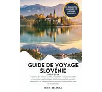GUIDE DE VOYAGE SLOVÉNIE 2025-2026: Explorez des trésors cachés, une nature à couper le souffle et une culture authentique : itinéraires complets, conseils budgétaires et informations locales pour