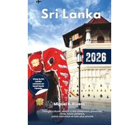 Guide de voyage Sri Lanka 2026: Découvrez le Triangle culturel, les safaris à dos d’éléphant, les provinces, les côtes, les hauts plateaux, les parcs nationaux, les randonnées et les itinéraires